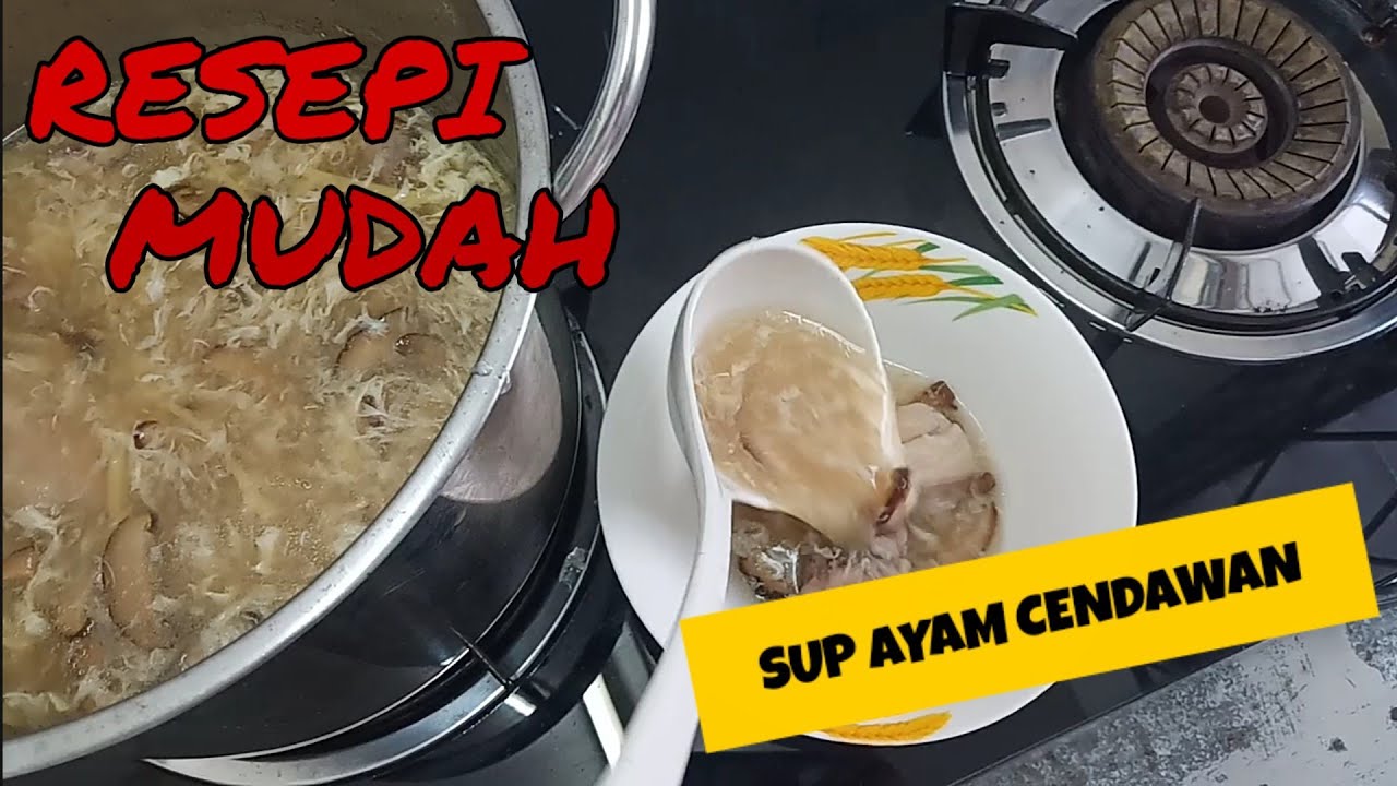 RESEPI  SUP AYAM CENDAWAN  YouTube