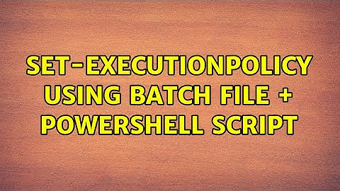 Set-ExecutionPolicy using batch file + powershell script (2 Solutions!!)