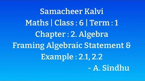6th Maths Term 1 | Samacheer | Chapter 2 | Algebra| Framing Algebraic Statement & Example: 2.1 & 2.2