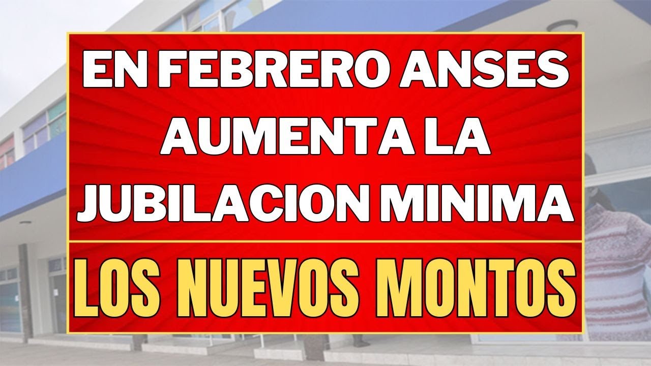 Anses AUMENTA la JUBILACION MINIMA PNC Y PUAM en FEBRERO 2025: ESTO ES LO QUE TE TIENE QUE PAGAR ✅
