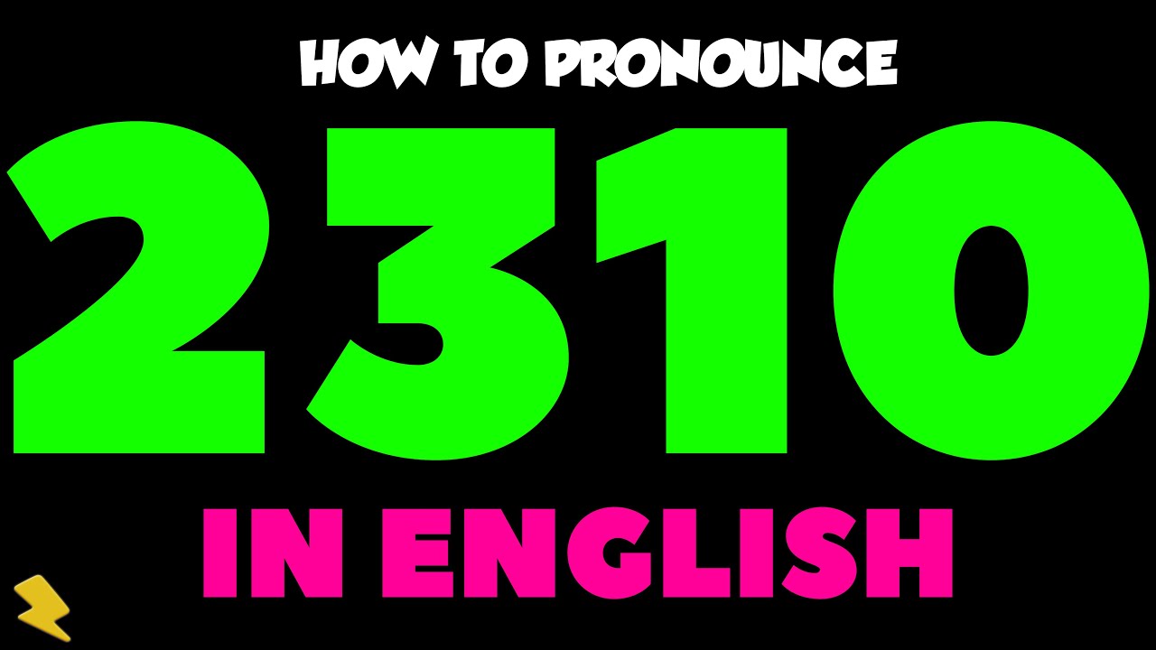 How To Pronounce “2310” In British and American English - YouTube
