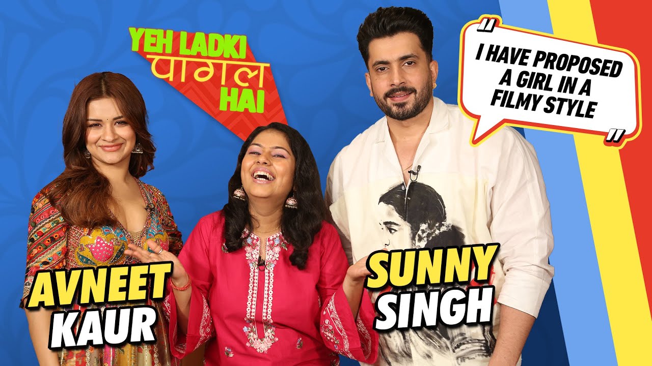 Avneet Kaur & Sunny Singh Spill Beans about Luv Ki Arrange Marriage | EP 9 | Yeh Ladki Pagal Hai