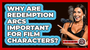 Why Are Redemption Arcs Important For Film Characters? - The Action Reel