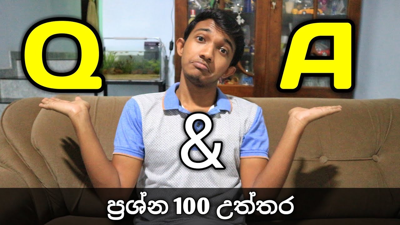 ප්‍රශ්න 100කට උත්තර | 100 Q&A with ME - YouTube
