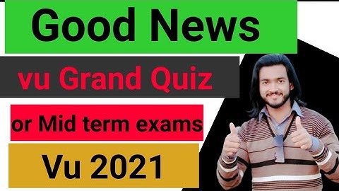 Kia vu main mid term exams hungy ya grand quiz?
