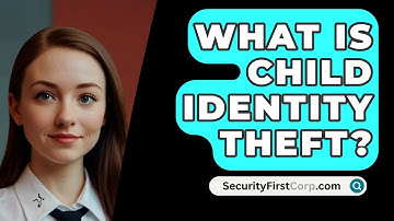 What Is Child Identity Theft? - SecurityFirstCorp.com