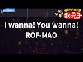 【カラオケ】I wanna! You wanna! / ROF-MAO