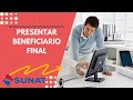 Como presentar la declaración del Beneficiario Final SUNAT