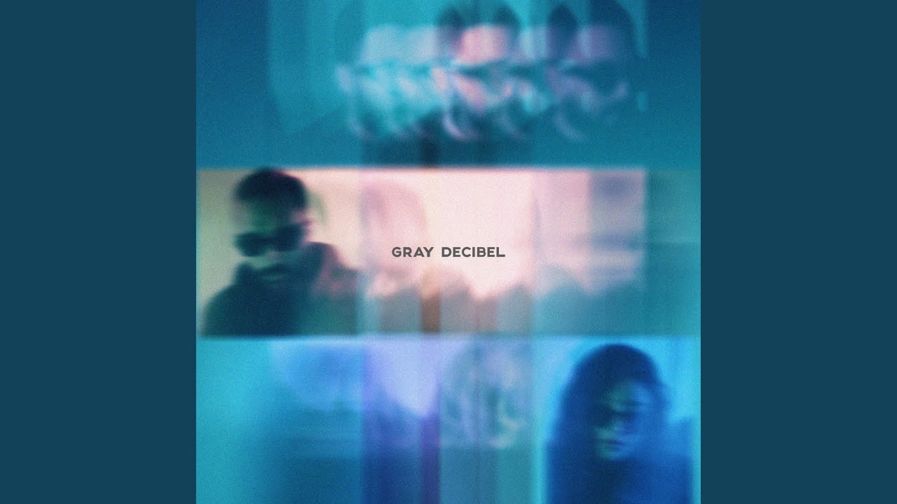 Guarda Gray DECIBEL su YouTube Guarda Gray DECIBEL su YouTube