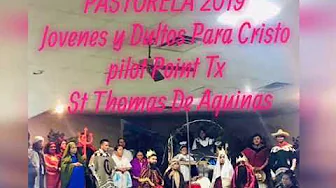 Pastorela 2019 Jovenes y adultos para cristo  St Thomas de aquinas pilot point tx