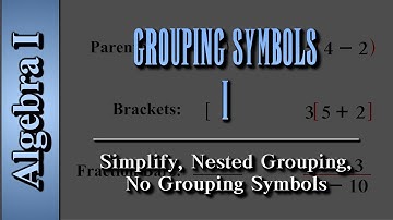 Algebra I: Grouping Symbols (Level 1 of 2) | Simplify, Nested Grouping, No Grouping Symbols