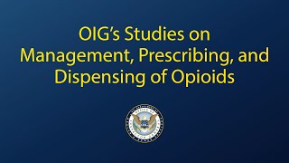 OIG’s Studies on Management, Prescribing, and Dispensing of Opioids by OIGatHHS 242 views 1 year ago 8 minutes, 39 seconds