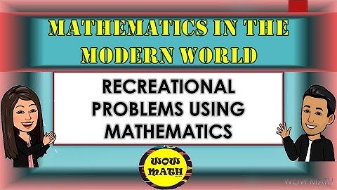 RECREATIONAL PROBLEMS USING MATHEMATICS || MATHEMATICS IN THE MODERN WORLD