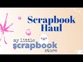 Scrapbook Haul!