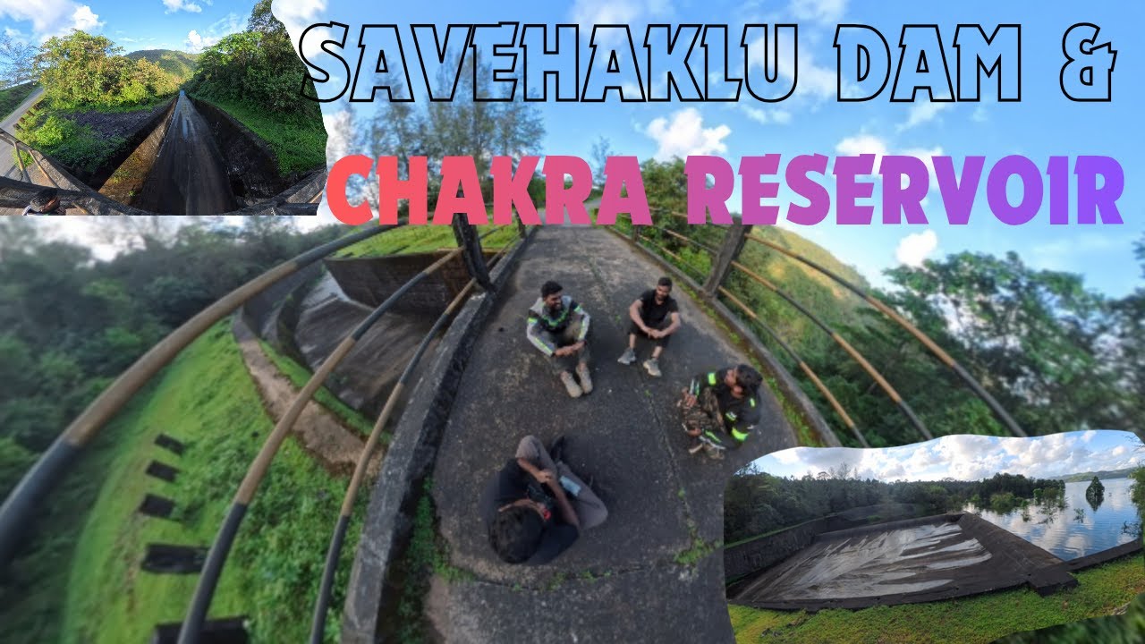 chakra reservoir and Savehaklu Dam //  ಚಕ್ರ ಅಣೆಕಟ್ಟು , ಸಾವೇಹಕ್ಲು ಆಣೆಕಟ್ಟು 