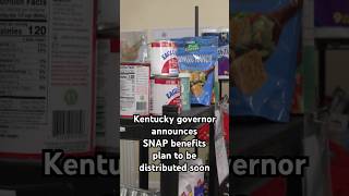 Kentucky governor announces SNAP benefits plan to be funded by Saturday. #shorts #shortsfeed #SNAP