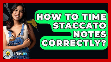 How To Time Staccato Notes Correctly? - LearnToDIY360.com