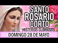 Santo Rosario corto de hoy Domingo 28 de Mayo 2023 🔥 Misterios Gloriosos 🔥 Rosario a Virgen María 💖