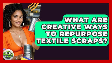 What Are Creative Ways to Repurpose Textile Scraps? | The Upcycle Lab