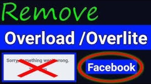 How To Remove Overlite/Overload Facebook Account Andriod/pc.