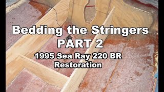 Bedding the stringers in the Sea Ray Part II Vlog#21