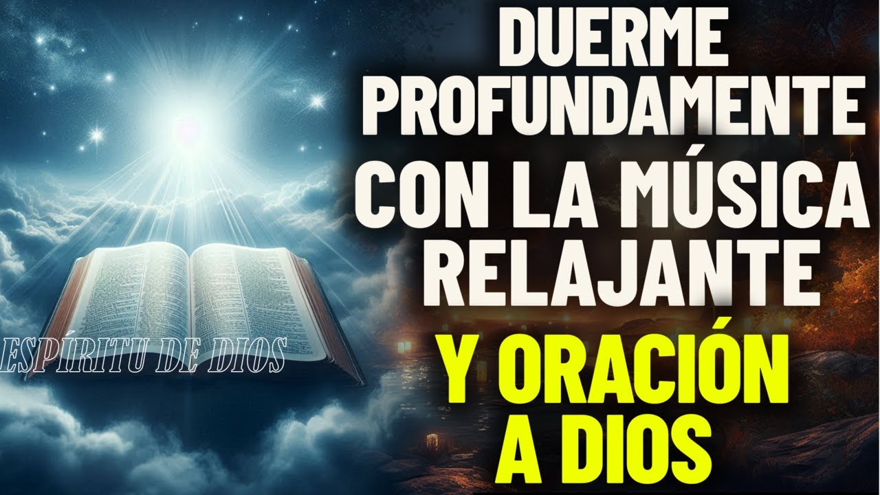 Duerme Profundamente con la Música Relajante y Oración a Dios - YouTube