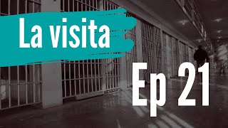 La visita - Episodio 21 Condiciones de vida en prisión