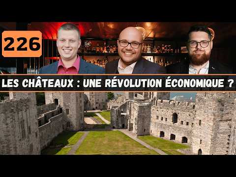 226 | Les châteaux médiévaux : une révolution économique ?