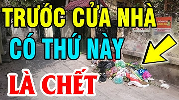 Để 10 Thứ Này Trước Cửa Nhà GIA ĐÌNH LỤI BẠI, Tiền Bạc Đội Nón Ra Đi, Cả Nhà Gặp Vận Xui