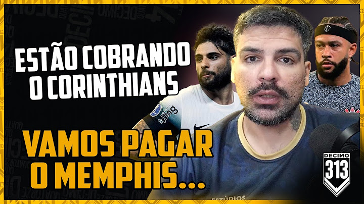 VAMOS PAGAR O MEMPHIS.. PATROCINIO LIBERADO E MAIS GENTE COBRANDO O CORINTHIANS!