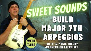 Build Sweet Sounding Major 7th Guitar Arpeggios & Connection Exercises