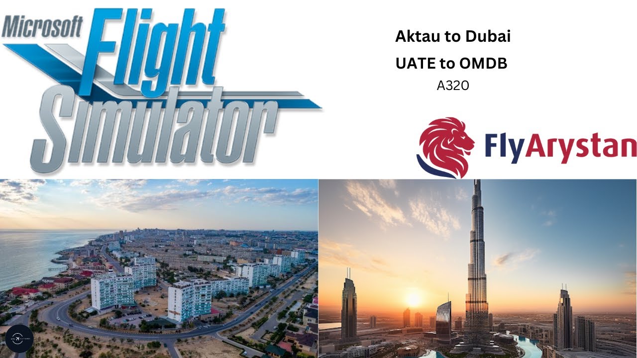 Aktau to Dubai | UATE ✈ OMDB | A320 | FlyArystan | FS2020 