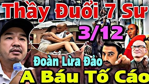 Trực Tiếp Chiều 3/12 Cảnh Báo Sư Minh Tuệ Lật Mặt, Đoàn Giả Tu Vu Oan Cho Đoàn Văn Báu Hết Cứu  