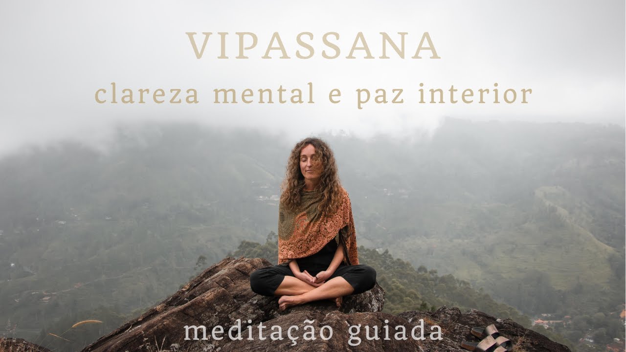 Meditação Guiada Vipassana - Clareza Mental e Paz Interior - 30 Minutos