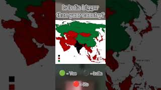 Is India bigger than your country?