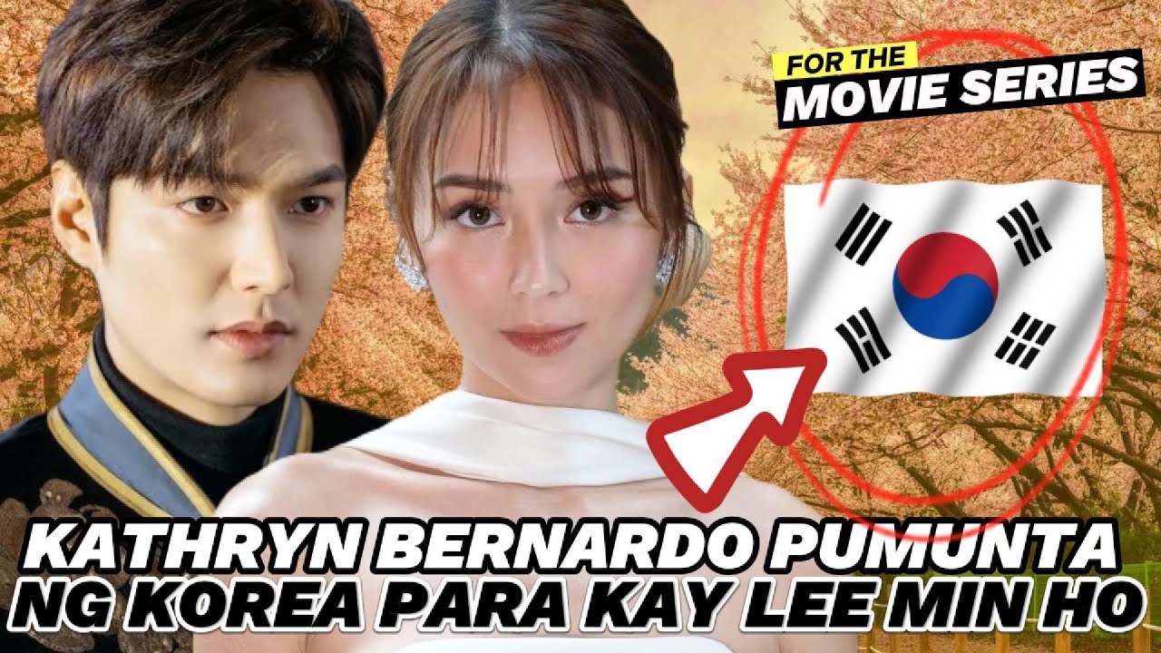 🔴KATHRYN BERNARDO at LEE MIN HO🔴KATHRYN, PUMUNTA ng SOUTH KOREA, para sa  MOVIE SERIES nila!
