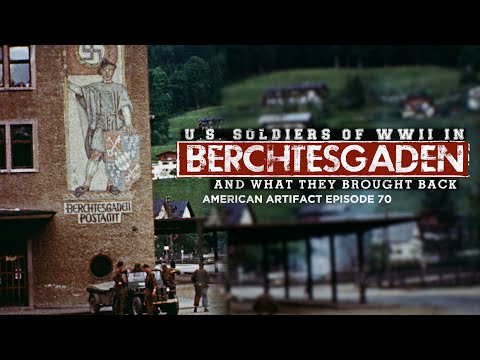 U.S. Soldiers Of Wwii In Berchtesgaden | American Artifact Episode 70