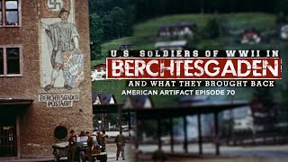U.S. Soldiers of WWII in BERCHTESGADEN (and What They Brought Back) | American Artifact Episode 70