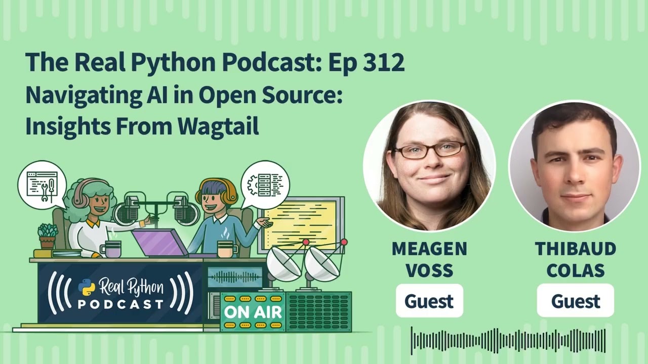 Navigating AI in Open Source: Insights from Wagtail | Real Python Podcast #312