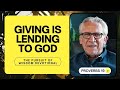 Generosity is lending to the lord  bill johnson  the pursuit of wisdom devotional proverbs 19