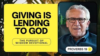 Generosity is Lending to the Lord - Bill Johnson | The Pursuit of Wisdom Devotional, Proverbs 19