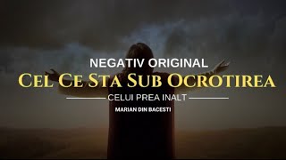 NEGATIV - CEL CE STĂ  SUB OCROTIREA CELUI PREAÎNALT