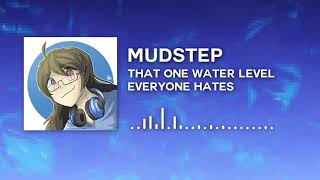 Mudstep - That One Water Level Everyone Hates Update