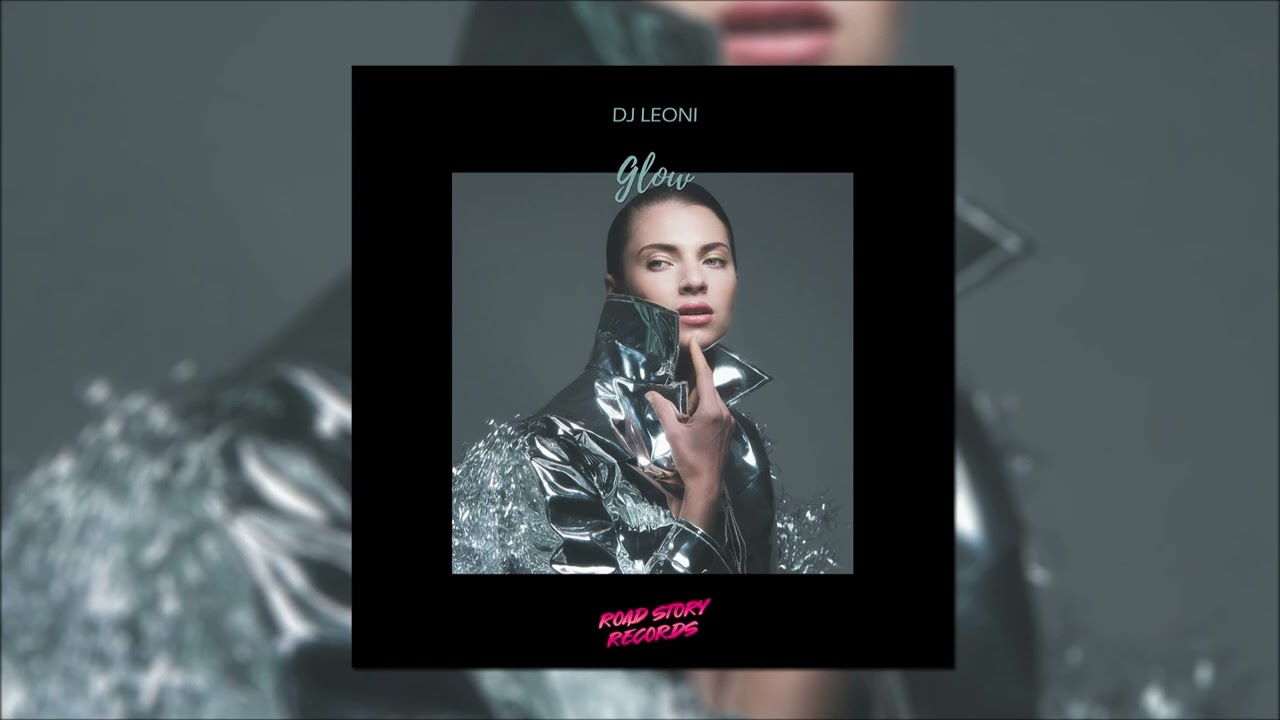 Dj Leoni - Glow adlı videoyu YouTube'da izle Dj Leoni - Glow adlı videoyu YouTube'da izle
