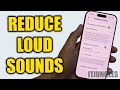 How to Turn On/Off Reduce Loud Audio on iPhone