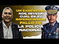 Sin Ser Sacerdote El Exgeneral Juan Tómas Taveras Confiesa Cual Es El Pecado De La Policía Nacional!