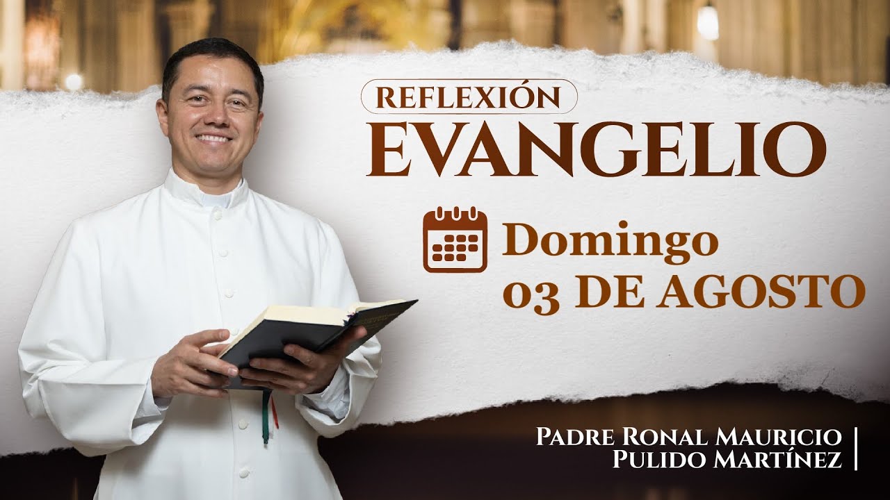 Evangelio de Hoy Domingo 03 de Agosto de 2025 Lectura y Reflexión - YouTube