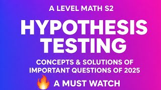 A LEVEL MATH S2 - HYPOTHESIS TESTING CONCEPTS & SOLUTIONS OF IMPORTANT QUESTIONS OF 2025. #maths