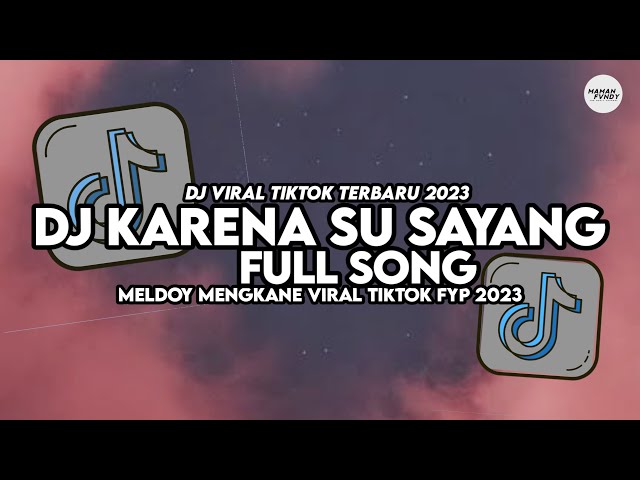 DJ KARENA SU SAYANG SLOW TIKTOK FULL SONG MAMAN FVNDY class=