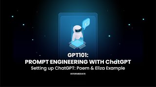 GPT101: Prompt Engineering with ChatGPT [Part 3: ChatGPT Poem & Eliza Example]